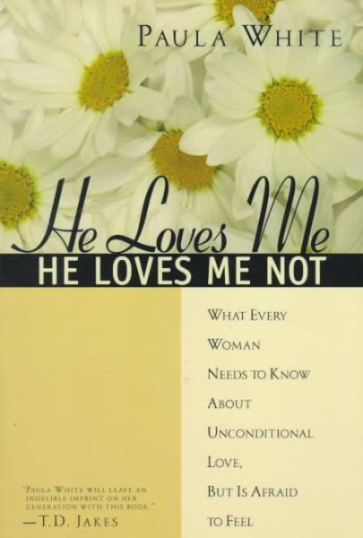 He Loves Me, He Loves Me Not: What Every Woman Needs to Know About Unconditional Love, but Is Afraid to Feel cover