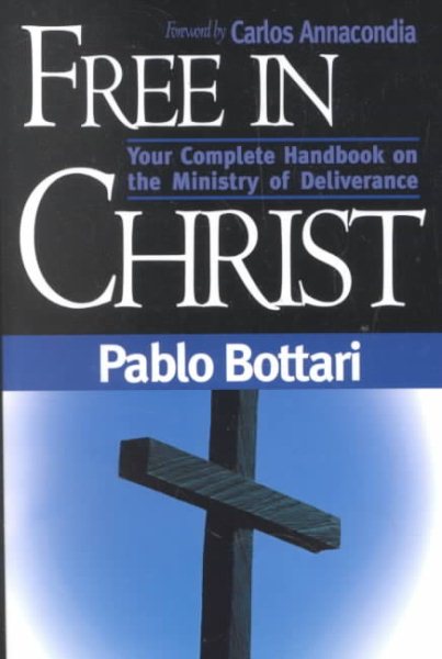 Free In Christ: Your complete handbook on the ministry of deliverance cover
