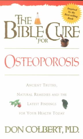The Bible Cure for Osteoporosis: Ancient Truths, Natural Remedies and the Latest Findings for Your Health Today (Bible Cure Series) cover