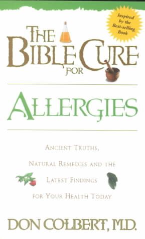 The Bible Cure for Allergies: Ancient Truths, Natural Remedies and the Latest Findings for Your Health Today cover