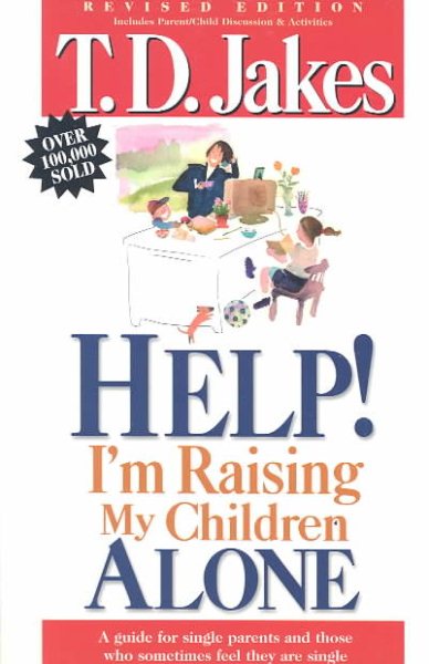 Help, I'm Raising My Childern Alone: A Guide for Single Parents and Those Who Sometimes Feel They Are Single cover