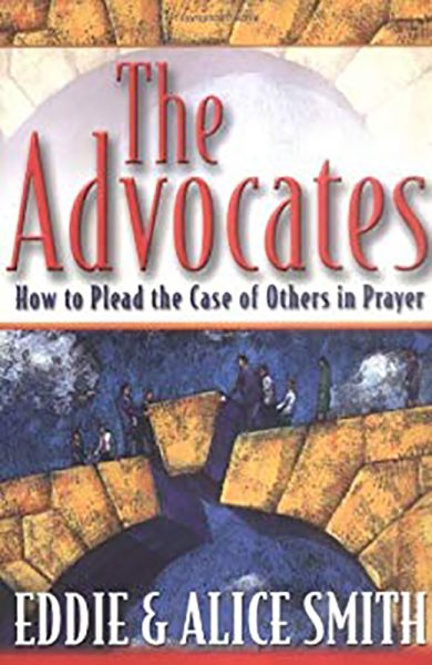 The Advocates: How to Plead the Case of Others in Prayer cover