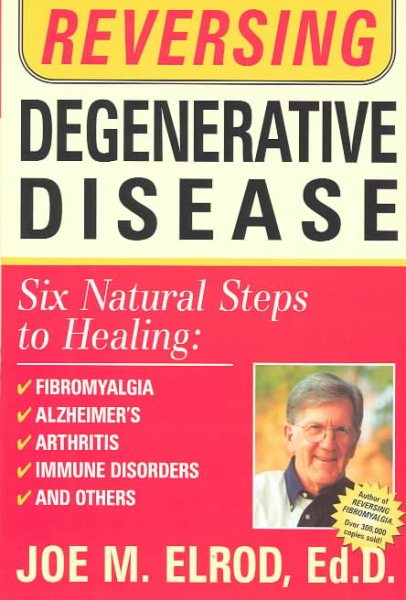 Reversing Degenerative Disease: Six natural steps to healing cover