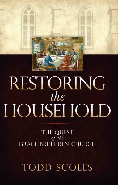 Restoring the Household: The Quest of the Grace Brethren Church cover
