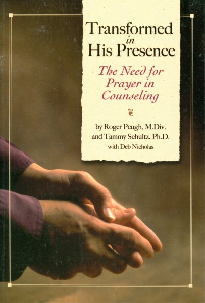 Transformed In His Presence: The Need For Prayer In Counseling