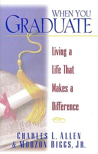 When You Graduate: Living a Life That Makes a Difference