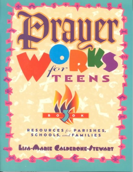 Prayer Works for Teens: Book 3: Resources for Parishes, Schools, and Families cover