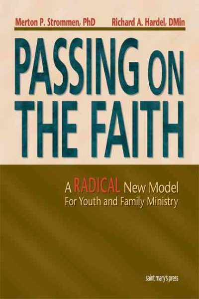 Passing On the Faith: A Radical New Model for Youth and Family Ministry cover