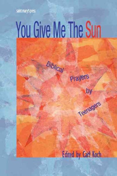 You Give Me the Sun: Biblical Prayers by Teenagers cover