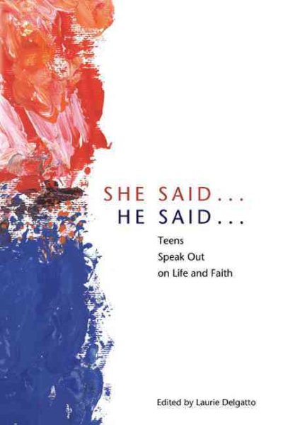 She Said-- He Said--: Teens Speak Out on Life and Faith