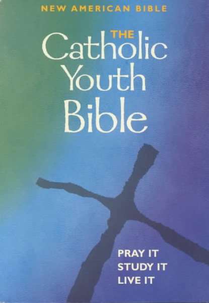 The Catholic Youth Bible: New American Bible Including the Revised Psalms and the Revised New Testament cover