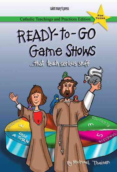 Ready-to-Go Game Shows (That Teach Serious Stuff): Catholic Teachings and Practices Edition cover