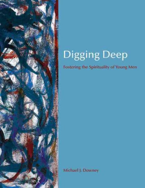 Digging Deep: Fostering the Spirituality of Young Men cover