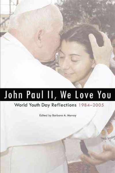 John Paul II, We Love You: World Youth Day Reflections, 1984-2005 cover