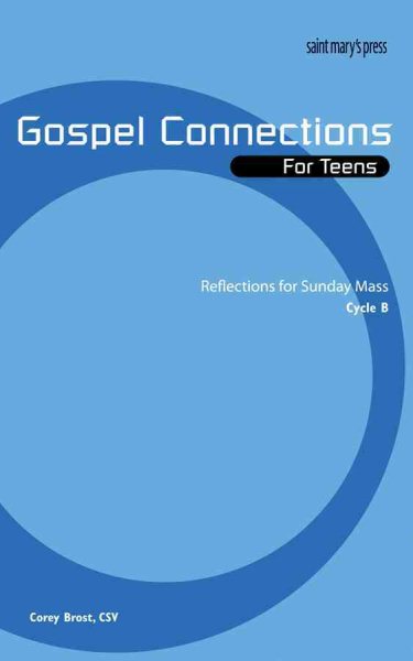 Gospel Connections for Teens-Cycle B: Reflections for Sunday Mass, Cycle B
