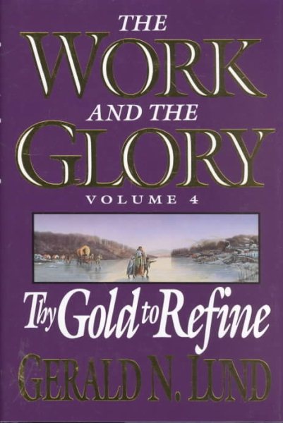 Thy Gold to Refine (Work and the Glory, Volume 4) cover