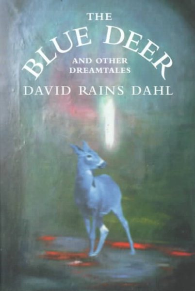 The Blue Deer : And Other Dreamtales