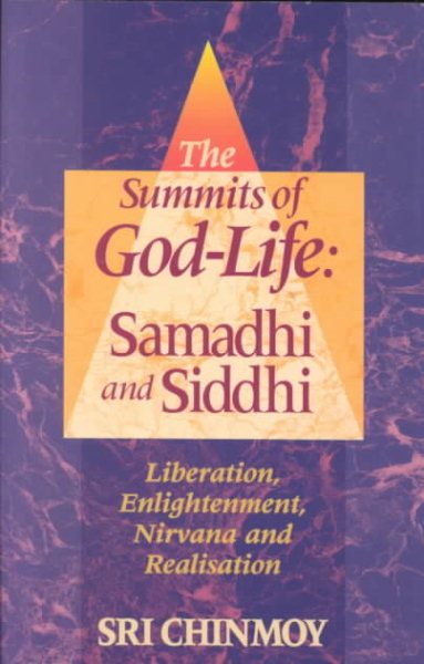 The Summits of God-Life: Samadhi and Siddhi : Liberation, Enlightenment, Nirvana and Realisation cover