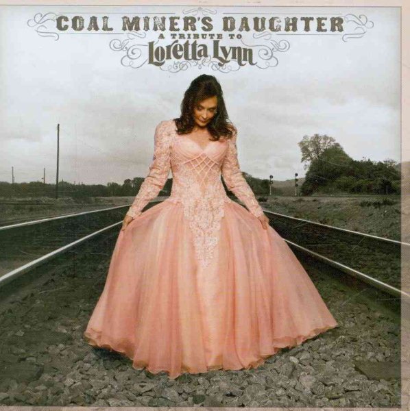 Coal Miner's Daughter: A Tribute To Loretta Lynn cover