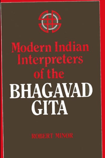 Modern Indian Interpreters of the Bhagavad Gita (SUNY Series in Religious Studies) cover