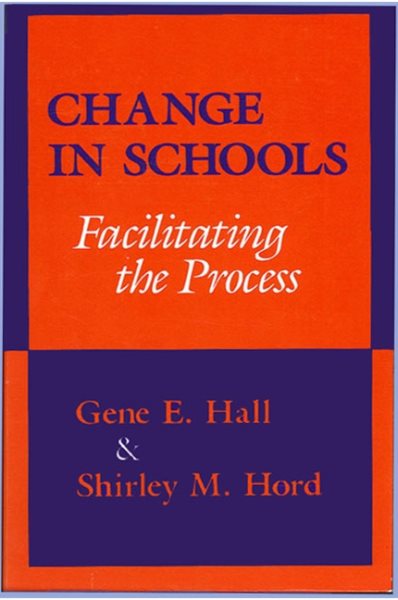 Change in Schools (Suny Series in Educational Leadership): Facilitating the Process (SUNY series, Educational Leadership) cover
