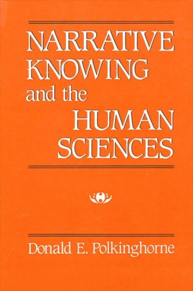 Narrative Knowing and the Human Sciences (Suny Series in the Philosophy of the Social Sciences) (Suny the Philosophy of the Social Sciences) cover
