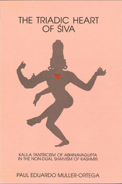 The Triadic Heart of Siva: Kaula Tantricism of Abhinavagupta in the Non-Dual Shaivism of Kashmir (Suny Series, Shaiva Traditions of Kashmir) (SUNY series in the Shaiva Traditions of Kashmir) cover