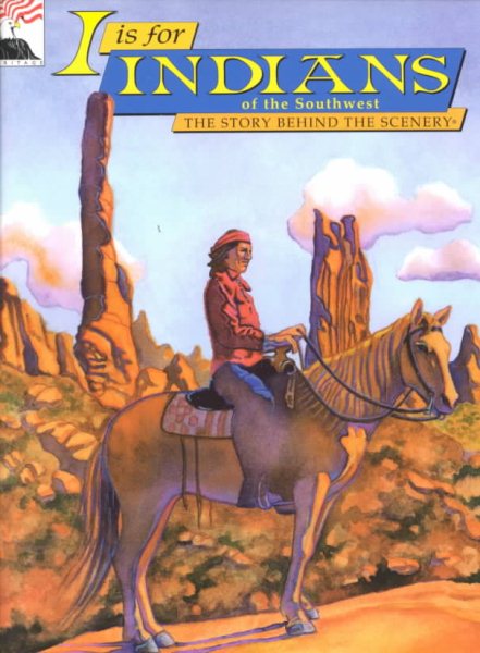 I is for Indians of the Southwest:The Story Behind the Scenery cover