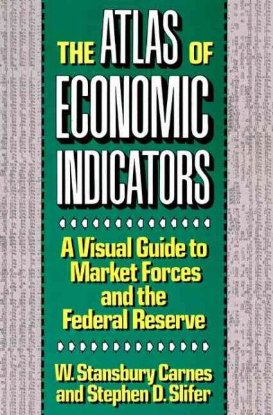 The Atlas of Economic Indicators: A Visual Guide to Market Forces, and the Federal Reserve cover