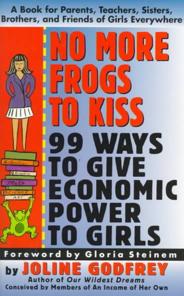No More Frogs to Kiss: 99 Ways to Give Economic Power to Girls cover