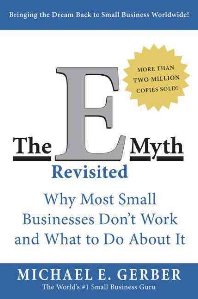 The E-Myth Revisited: Why Most Small Businesses Don't Work and What to Do About It cover