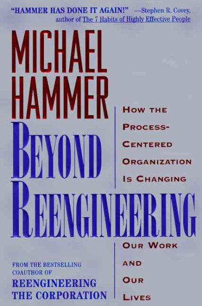 Beyond Reengineering: How the Process-Centered Organization Is Changing Our Work and Our Lives cover