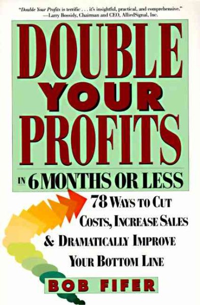 Double Your Profits: In Six Months or Less (Packaging May Vary)