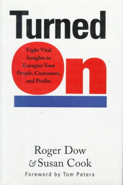 Turned On: Eight Vital Insights to Energize Your People, Customers, and Profits