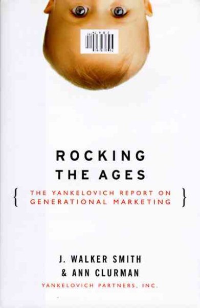 Rocking the Ages: The Yankelovich Report of Generational Marketing cover