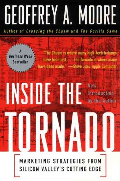 Inside the Tornado: Marketing Strategies from Silicon Valley's Cutting Edge cover