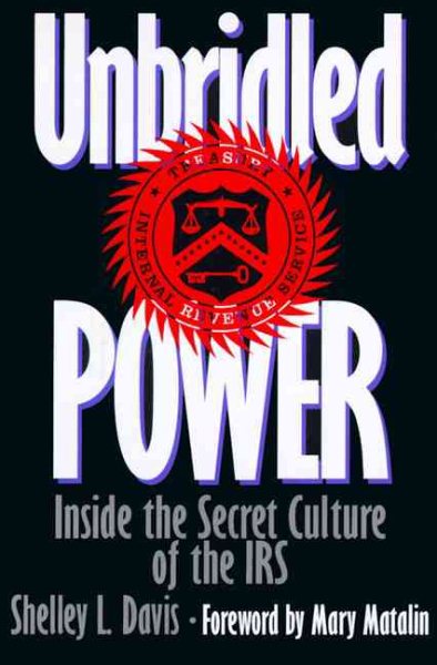 Unbridled Power: Inside the Secret Culture of the IRS cover