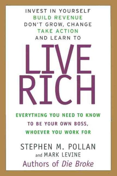 Live Rich: Everything You Need to Know to Be Your Own Boss, Whoever You Work for cover