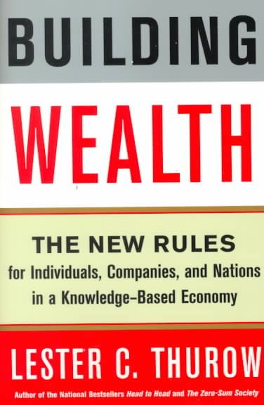 Building Wealth: The New Rules for Individuals, Companies, and Nations in a Knowledge-Based Economy cover