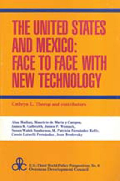 The United States and Mexico: Face to Face with New Technology (U.s. Third World Policy Perspectives) cover