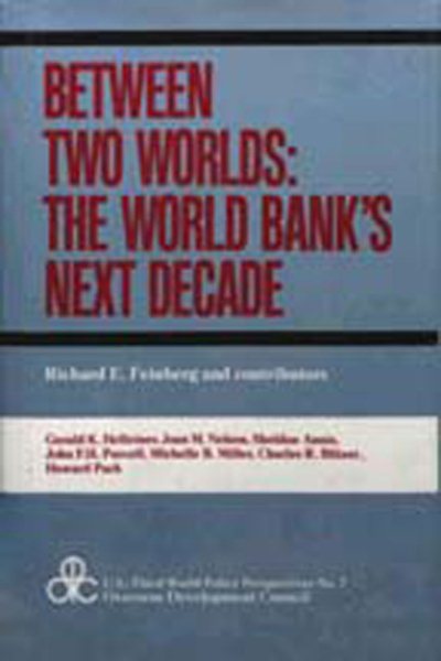 Between Two Worlds: The World Bank's Next Decade (U.s. Third World Policy Perspectives) cover