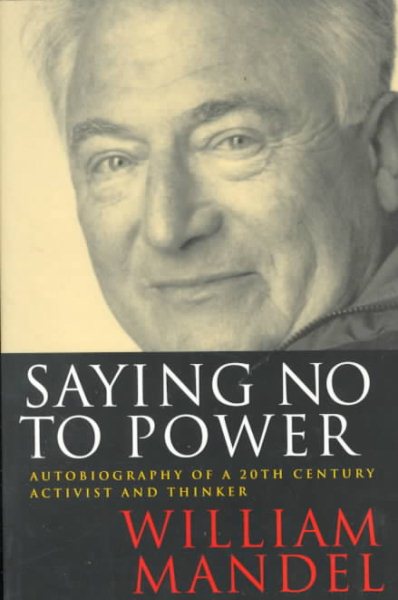 Saying No to Power: Autobiography of a 20th Century Activist and Thinker cover