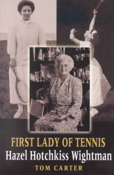 First Lady of Tennis: Hazel Hotchkiss Wightman