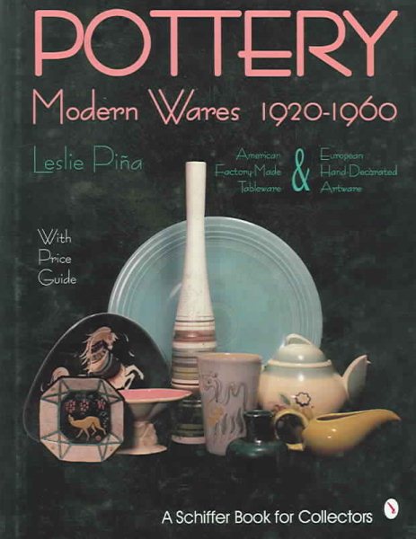 Pottery, Modern Wares 1920-1960 (Schiffer Book for Collectors) cover