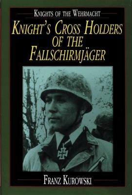 Knights of the Wehrmacht: Knight's Cross Holders of the Fallschirmjäger cover