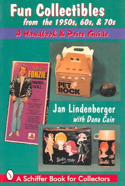 Fun Collectibles from the 1950S, 60S, & 70s: A Handbook & Price Guide (A Schiffer Book for Collectors)