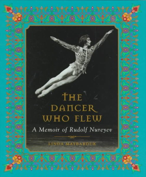 The Dancer Who Flew: A Memoir of Rudolf Nureyev