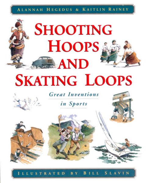 Shooting Hoops and Skating Loops: Great Inventions in Sports cover