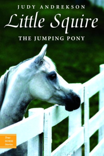 Little Squire: The Jumping Pony (True Horse Stories) cover