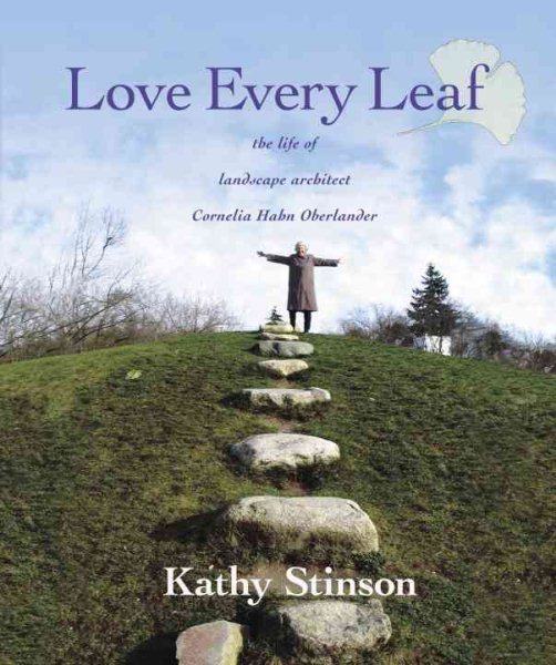 Love Every Leaf: The Life of Landscape Architect Cornelia Hahn Oberlander cover